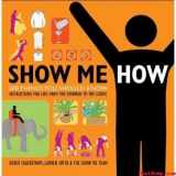 9781740898461-174089846X-SHOW ME HOW 500 Things You should Know instructions for Life from the everyday to the exotic