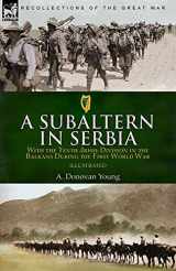 9781782829416-1782829415-A Subaltern in Serbia: With the Tenth (Irish) Division in the Balkans During the First World War