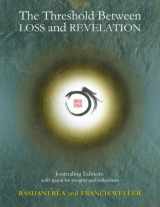 9781548696504-1548696501-The Threshold Between Loss and Revelation: Journaling Edition: With Space for Insights and Reflections