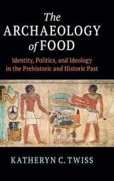 9781108474290-1108474292-The Archaeology of Food: Identity, Politics, and Ideology in the Prehistoric and Historic Past