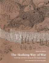 9781568331652-1568331657-The Skulking Way of War: Technology and Tactics Among the New England Indians