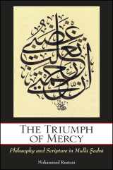 9781438443409-1438443404-The Triumph of Mercy: Philosophy and Scripture in Mulla Sadra