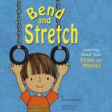 9781404805071-1404805079-Bend and Stretch: Learning About Your Bones and Muscles (The Amazing Body)