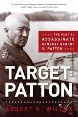 9781596985797-1596985798-Target: Patton: The Plot to Assassinate General George S. Patton