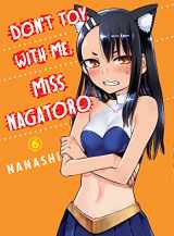 9781949980981-1949980987-Don't Toy With Me, Miss Nagatoro 6