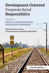 9781783534814-1783534818-Development-Oriented Corporate Social Responsibility: Volume 2: Locally Led Initiatives in Developing Economies