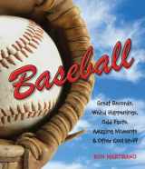 9781623540579-1623540577-Baseball: Great Records, Weird Happenings, Odd Facts, Amazing Moments & Other Cool Stuff