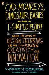 9780143118022-0143118021-CAD Monkeys, Dinosaur Babies and T-Shaped People: Inside the World of Design Thinking and How It Can Spark Creativity and Innovation