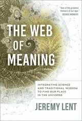 9780865719798-0865719799-The Web of Meaning: Integrating Science and Traditional Wisdom to Find our Place in the Universe