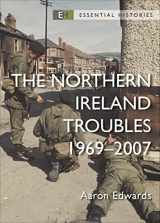 9781472857149-1472857143-The Northern Ireland Troubles: 1969–2007 (Essential Histories)