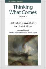 9781474410731-1474410731-Thinking What Comes, Volume 2: Institutions, Inventions, and Inscriptions (The Frontiers of Theory)
