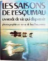 9780775360073-0775360074-Les saisons de l'Esquimau: Un mode de vie qui disparaît : photographies et texte (French Edition)