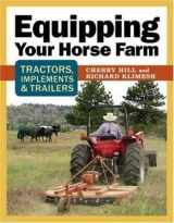 9781580178440-1580178448-Equipping Your Horse Farm: Tractors, Trailers & Other Implements