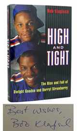 9780679448990-0679448993-High and Tight:: The Rise and Fall of Dwight Gooden and Darryl Strawberry