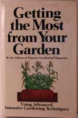9780878572915-0878572910-Getting the most from your garden, using advanced intensive gardening techniques