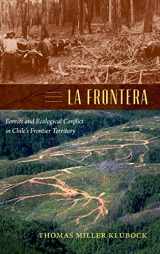 9780822355984-0822355981-La Frontera: Forests and Ecological Conflict in Chile’s Frontier Territory (Radical Perspectives)
