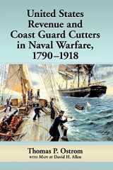 9781476671284-1476671281-United States Revenue and Coast Guard Cutters in Naval Warfare, 1790-1918