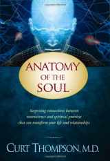 9781414334141-1414334141-Anatomy of the Soul: Surprising Connections between Neuroscience and Spiritual Practices That Can Transform Your Life and Relationships