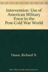 9780870030567-0870030566-Intervention: The Use of American Military Force in the Post-Cold War World