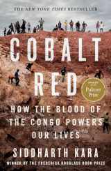 9781250284303-1250284309-Cobalt Red: How the Blood of the Congo Powers Our Lives