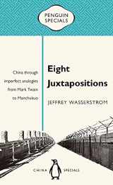 9780734399649-0734399642-Eight Juxtapositions: China Through Imperfect Analogies from Mark Twain to Manchukuo (Penguin Specials)
