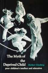 9780136091493-0136091490-The Myth of the Deprived Child: Poor Children's Intellect and Education