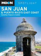 9781598803877-1598803875-Moon Spotlight San Juan & Puerto Rico's East Coast: Including Vieques & Culebra