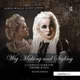 9781032179605-1032179600-Wig Making and Styling: A Complete Guide for Theatre & Film