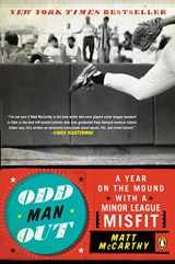 9780143116813-0143116819-Odd Man Out: A Year on the Mound with a Minor League Misfit