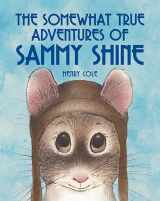 9781561457786-1561457787-The Somewhat True Adventures of Sammy Shine