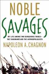 9780684855103-0684855100-Noble Savages: My Life Among Two Dangerous Tribes -- the Yanomamo and the Anthropologists