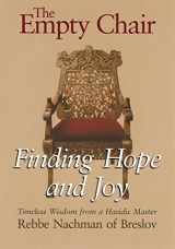 9781879045675-1879045672-The Empty Chair: Finding Hope and Joy―Timeless Wisdom from a Hasidic Master, Rebbe Nachman of Breslov