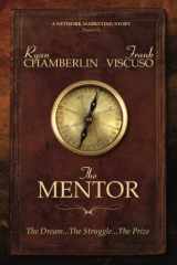 9780979755361-0979755360-The Mentor: The Dream...The Struggle...The Prize