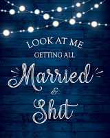 9781704870823-1704870828-Look At Me Getting All Married & Shit Wedding Planner and Organizer: A Complete Wedding Planning Notebook Journal, Budget Planner & Detailed Checklists, Worksheets, Timeline, Guest List