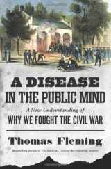 9780306821264-0306821265-A Disease in the Public Mind: A New Understanding of Why We Fought the Civil War