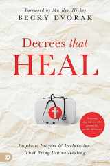 9780768475807-0768475805-Decrees that Heal: Prophetic Prayers and Declarations That Bring Divine Healing