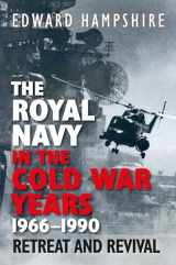 9781399041232-1399041231-The Royal Navy in the Cold War Years, 1966-1990: Retreat and Revival