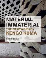 9781568987798-156898779X-Material Immaterial: The New Work of Kengo Kuma