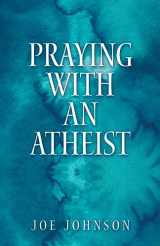 9781973699439-1973699435-Praying With An Atheist