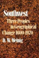 9780195012897-0195012895-Southwest: Three Peoples in Geographical Change, 1600-1970 (Historical Geography of North America Se)