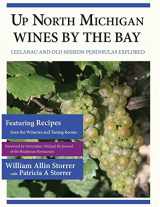 9781491267295-1491267291-Up North Michigan Wines by the Bay: Leelanau and Old Mission Peninsulas Explored