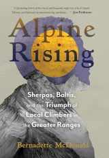 9781680515787-1680515780-Alpine Rising: Sherpas, Baltis, and the Triumph of Local Climbers in the Greater Ranges