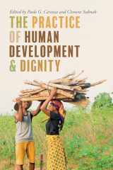 9780268108694-0268108692-The Practice of Human Development and Dignity (Kellogg Institute Series on Democracy and Development)