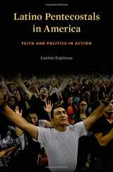 9780674728875-0674728874-Latino Pentecostals in America: Faith and Politics in Action
