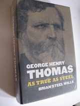9780700618415-0700618414-George Henry Thomas: As True As Steel