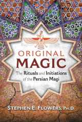 9781620556443-1620556448-Original Magic: The Rituals and Initiations of the Persian Magi