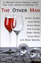 9781483970967-1483970965-The Other Man: 21 Writers Speak Candidly About Sex, Love, Infidelity, & Moving On