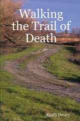 9780359948765-0359948766-Walking the Trail of Death