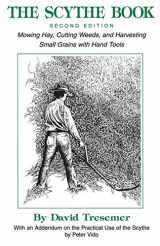 9780911469196-0911469192-The Scythe BookSecond Edition Mowing Hay, Cutting Weeds, and Harvesting Small Grains with Hand Tools