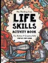9781951435349-1951435346-Life Skills Activity Book - For Active & Creative Kids - The Thinking Tree: Fun-Schooling for Ages 8 to 16 - Including Students with ADHD, Autism & ... Tool for Adoption and Foster Parenting